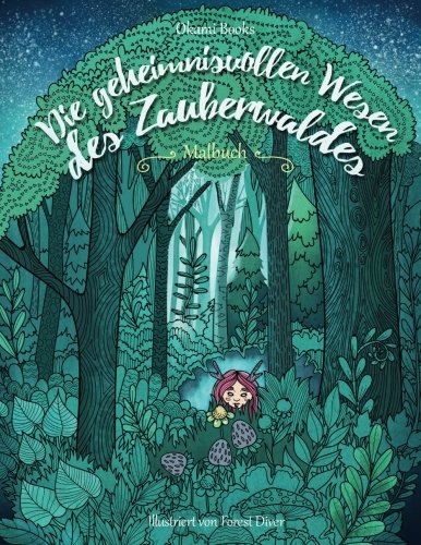 Die geheimnisvollen Wesen des Zauberwaldes — Malbuch für Erwachsene: Inspiration, Entspannung und Meditation Hobbies & Crafts