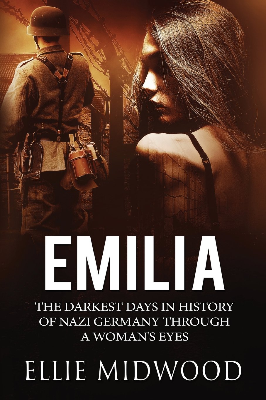 Emilia: The darkest days in history of Nazi Germany through a woman's eyes Historical Fiction