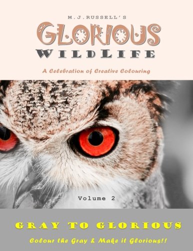 Glorious WildLife Volume 2: A Grayscale colouring book for adults (Gray to Glorious, Band 2) Hobbies & Crafts