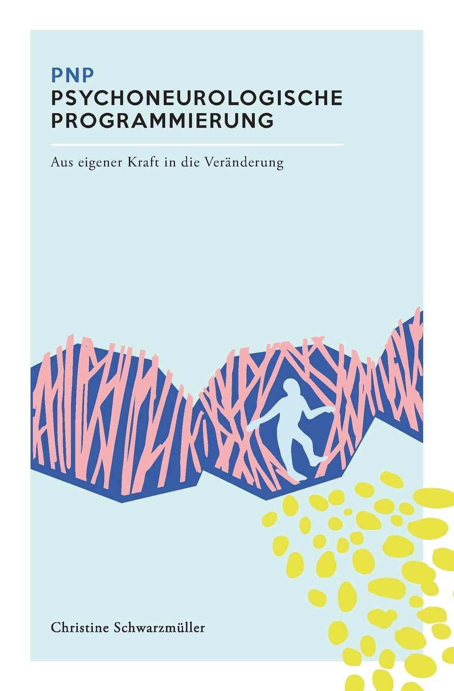 PNP Psychneurologische Programmierung: Aus eigener Kraft in die Veränderung Psychology