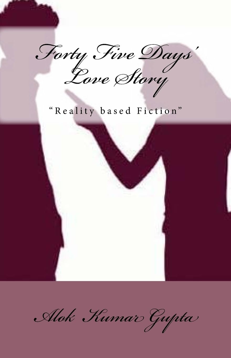 Forty Five Days' Love Story: Reality Based Fiction New Adult