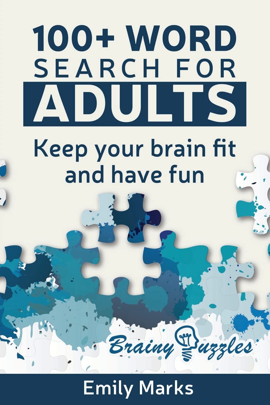 100+ Word Search for Adults: Keep your Brain Fit and Have Fun (Brainy Puzzles, Band 1) Leisure & Fun
