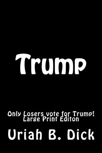 LP Trump Only Losers Vote for Trump! Politics & History