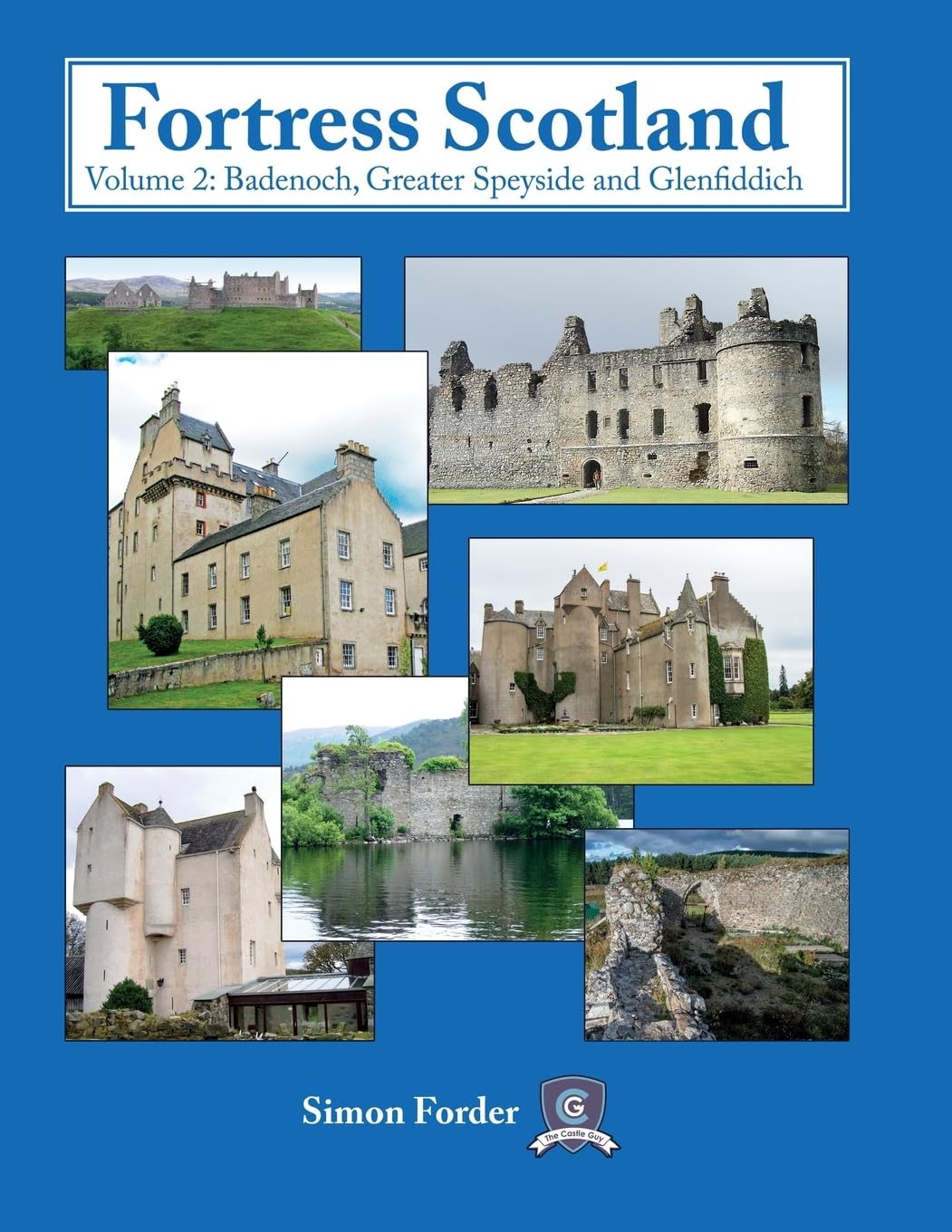 Fortress Scotland: Volume 2: Badenoch, Greater Speyside and Glenfiddich Politics & History