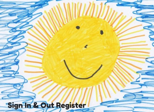 Sign In & Out Register: Sun Drawing | Simplistic sign in and out register book for Daycares, Childminders, Nannies, Babysitters Pre-school & more Logbook, Journal |*softback* 8.5" x 6" Books
