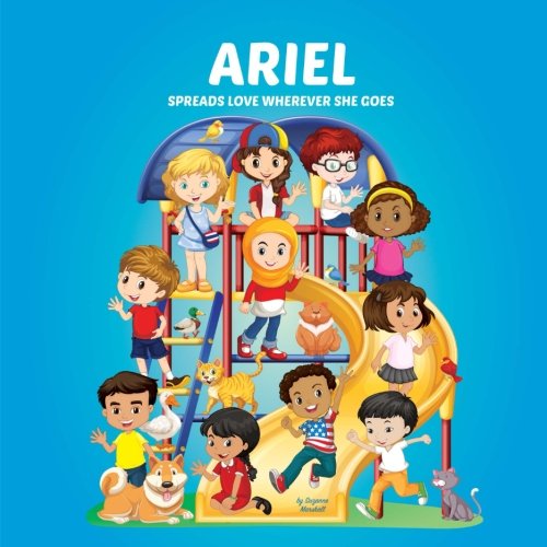 Ariel Spreads Love Wherever She Goes: Personalized Children's Books & Multicultural Children's Books (Personalized Books, Personalized Book, Books About Bullying, Teach Peace, Spread Love) Non-fiction