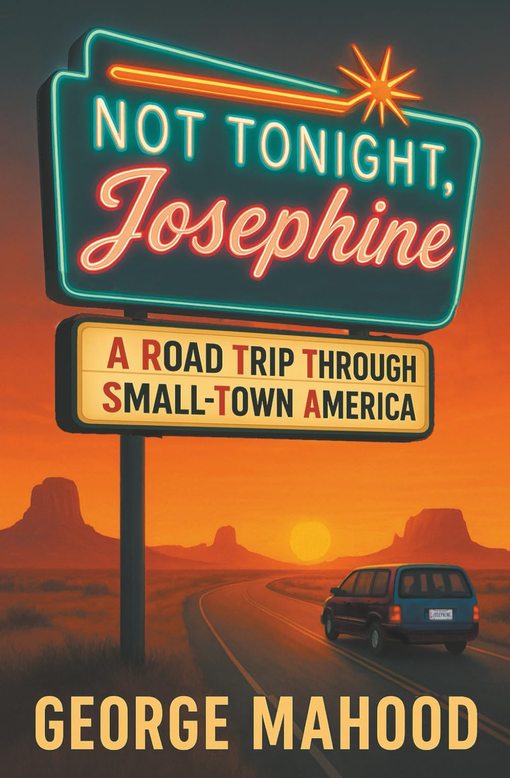 Not Tonight, Josephine: A Road Trip Through Small-Town America Politics & Society