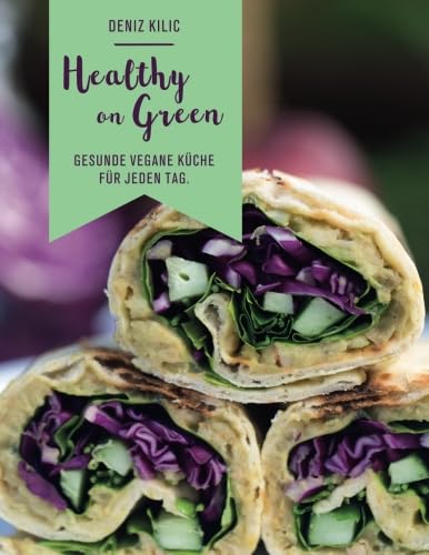 Healthy On Green: Gesunde vegane Küche für jeden Tag book