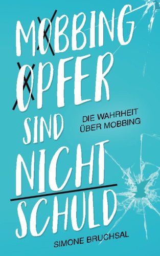 Mobbing-Opfer sind nicht schuld: Die Wahrheit über Mobbing Self-help