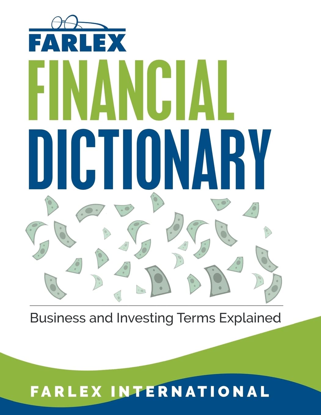 The Farlex Financial Dictionary: Business and Investing Terms Explained Business, Finance & Career