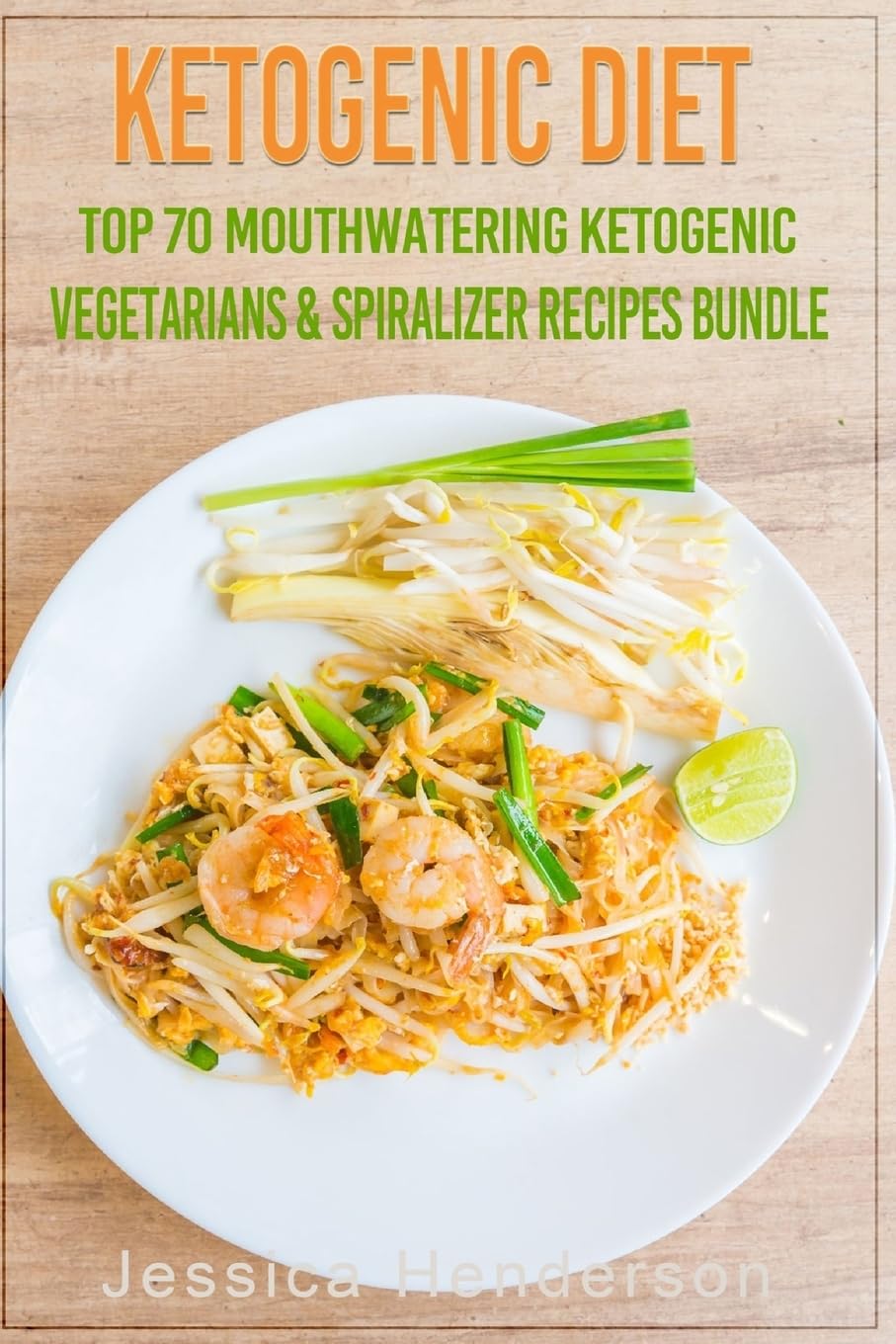 Ketogenic Diet: Top 70 Mouthwatering Ketogenic Vegetarians & Spiralizer Recipes Bundle (Volume 3) : (High Fat Low Carb...Keto Diet, Weight Loss, Diabetes) Cooking & Enjoying