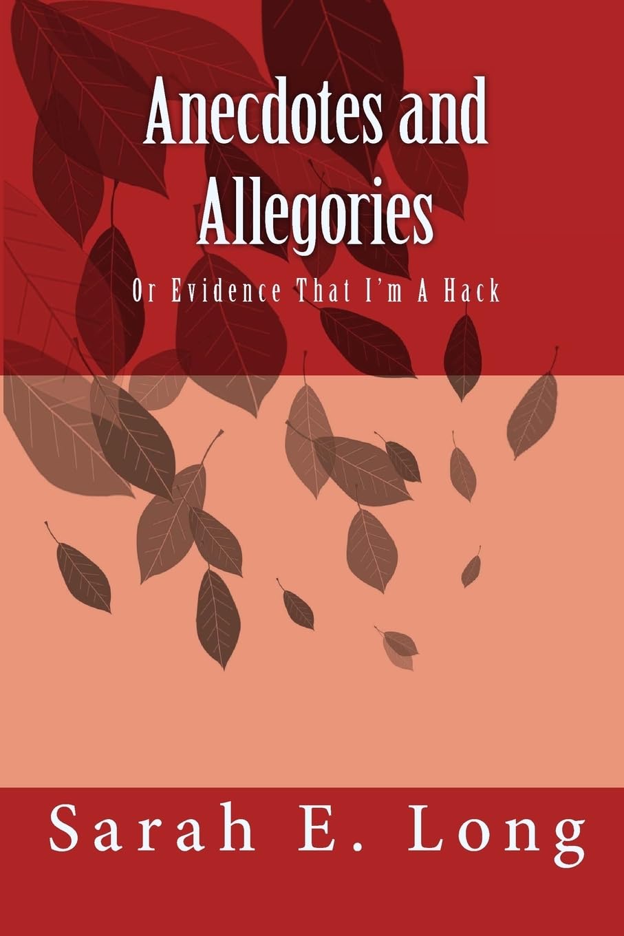 Anecdotes and Allegories: Or Evidence That I'm A Hack Poetry