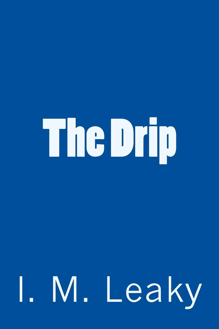 The Drip (Don't Be So Serious Novelty and Gag Gift Books, Band 8) Psychology