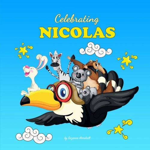 Celebrating Nicolas: Personalized Baby Books & Personalized Baby Gifts (Celebrating: Personalized Book for Baby Girl & Boy, Toddler, Showers, Birthdays) Non-fiction
