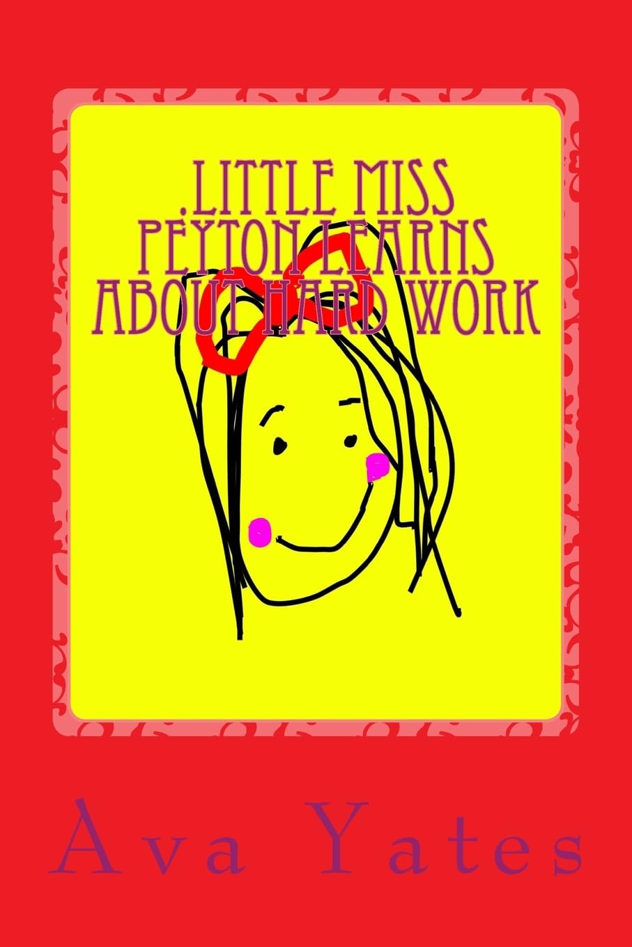 Little Miss Peyton Learns About Hard Work (My Big World Series, Band 1) Novels & Short Stories