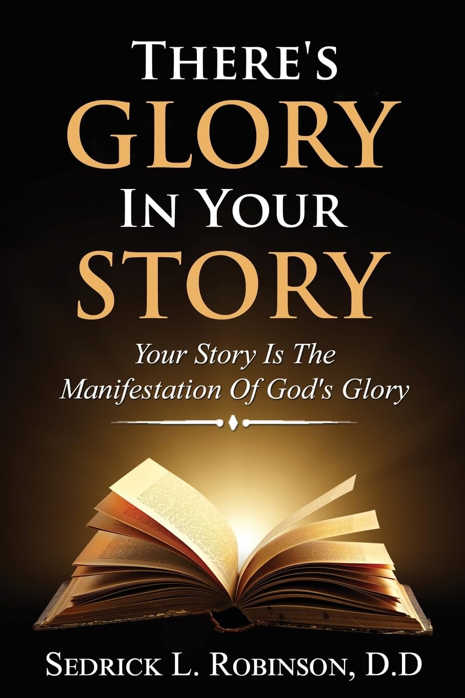 There's GLORY In Your STORY: Your Story Is The Manifestation Of God's Glory Religion & Esotericism