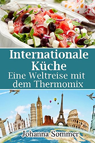 Internationale Küche: Eine Weltreise mit dem Thermomix Cooking & Enjoying
