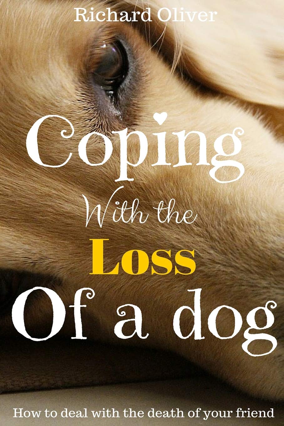Coping With The Loss Of A Dog: How To Deal With The Death Of Your Friend Pets
