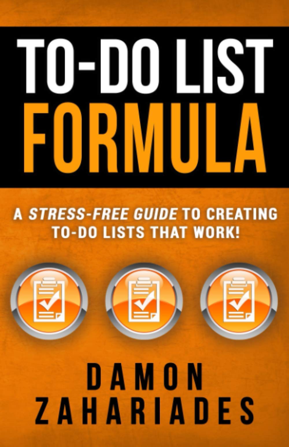 To-Do List Formula: A Stress-Free Guide To Creating To-Do Lists That Work! Business, Finance & Career