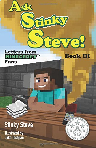 Ask Stinky Steve - Stinky Steve: Book Three - Letters from Minecraft Fans Novels & Short Stories