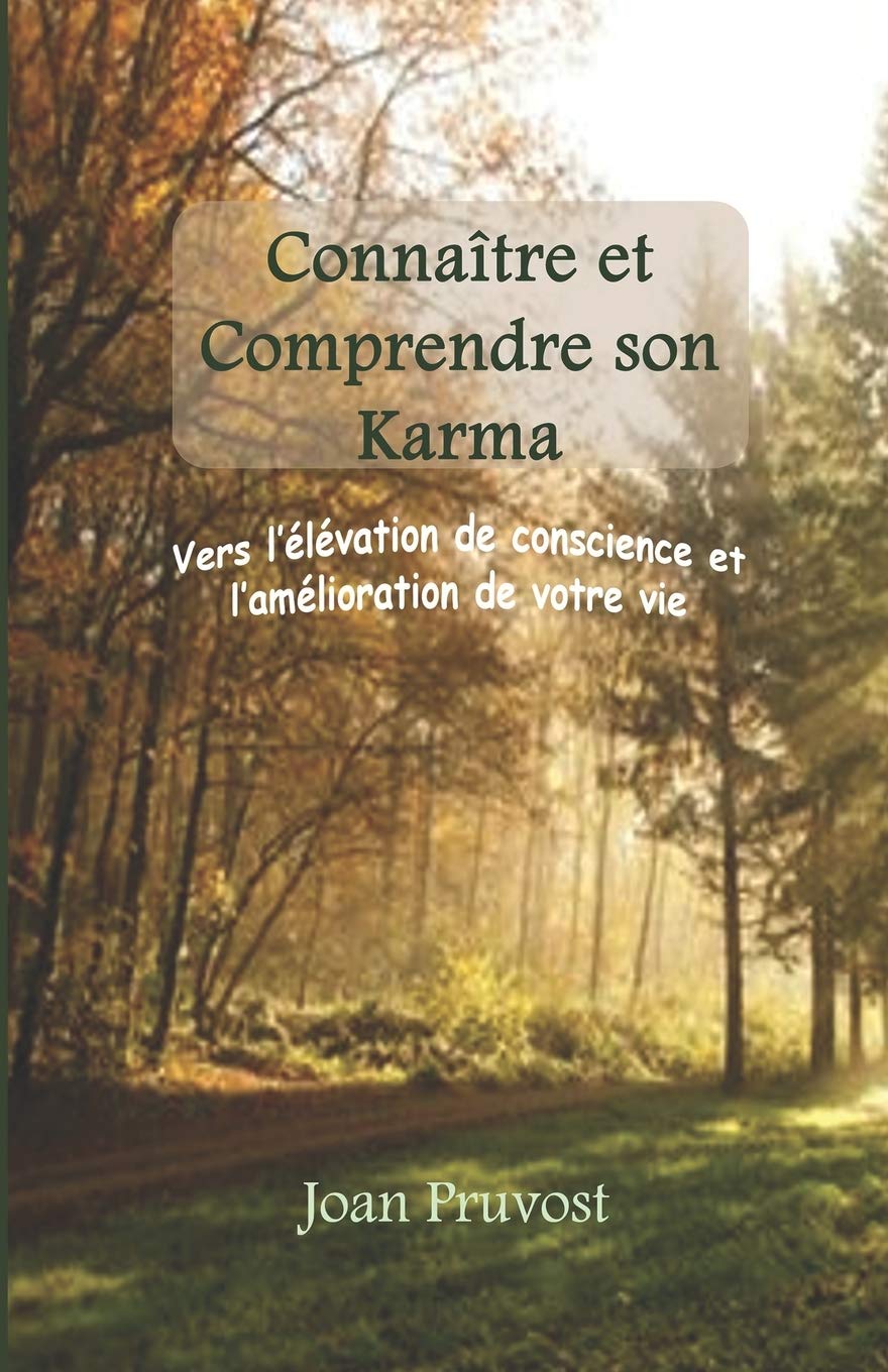 Connaître et comprendre son Karma: Vers l'élévation de votre conscience et l'amélioration de votre vie. Self-help