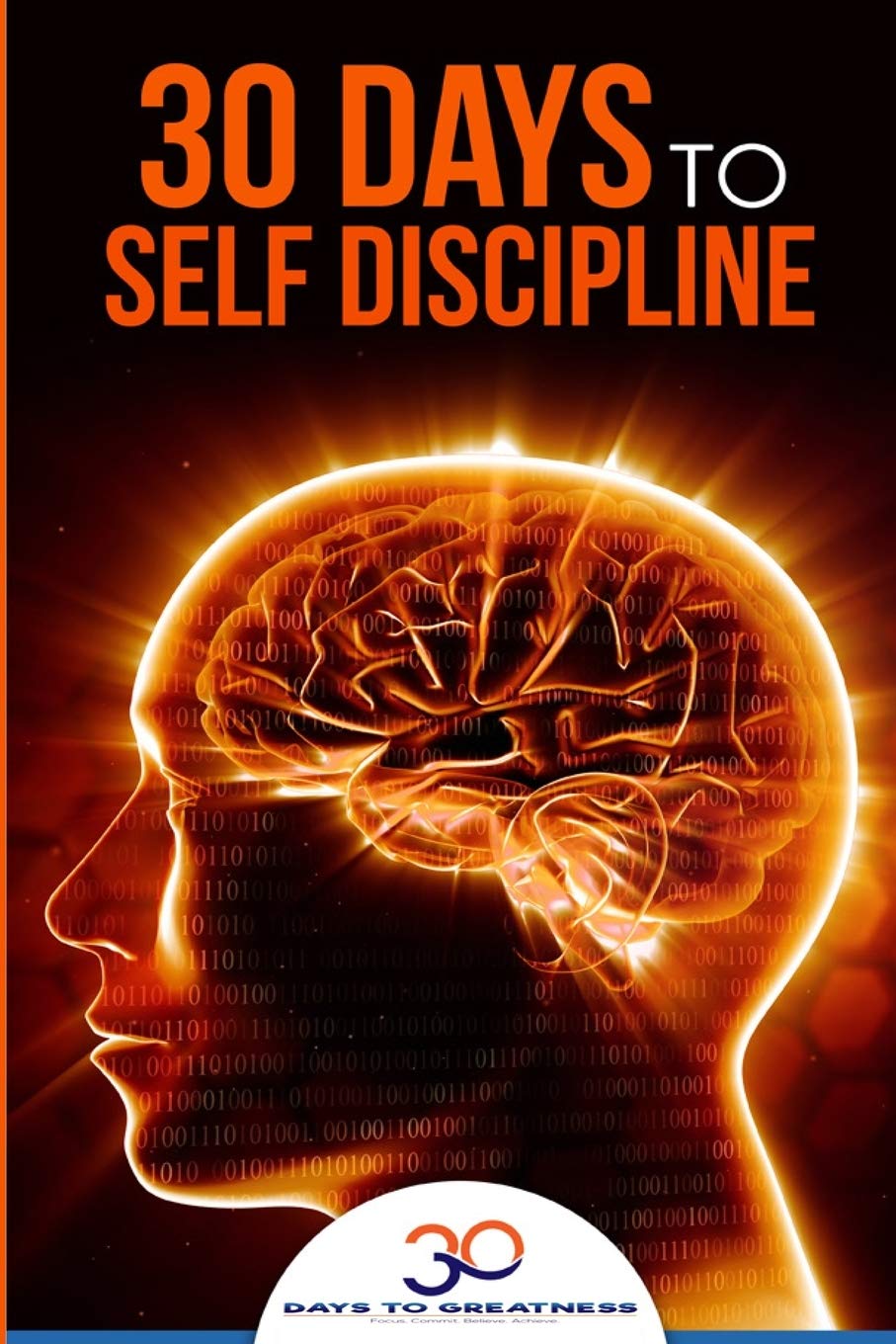 Self Discipline: 30 Days to Self Discipline (30 Days To Greatness, Band 2) Lifestyle