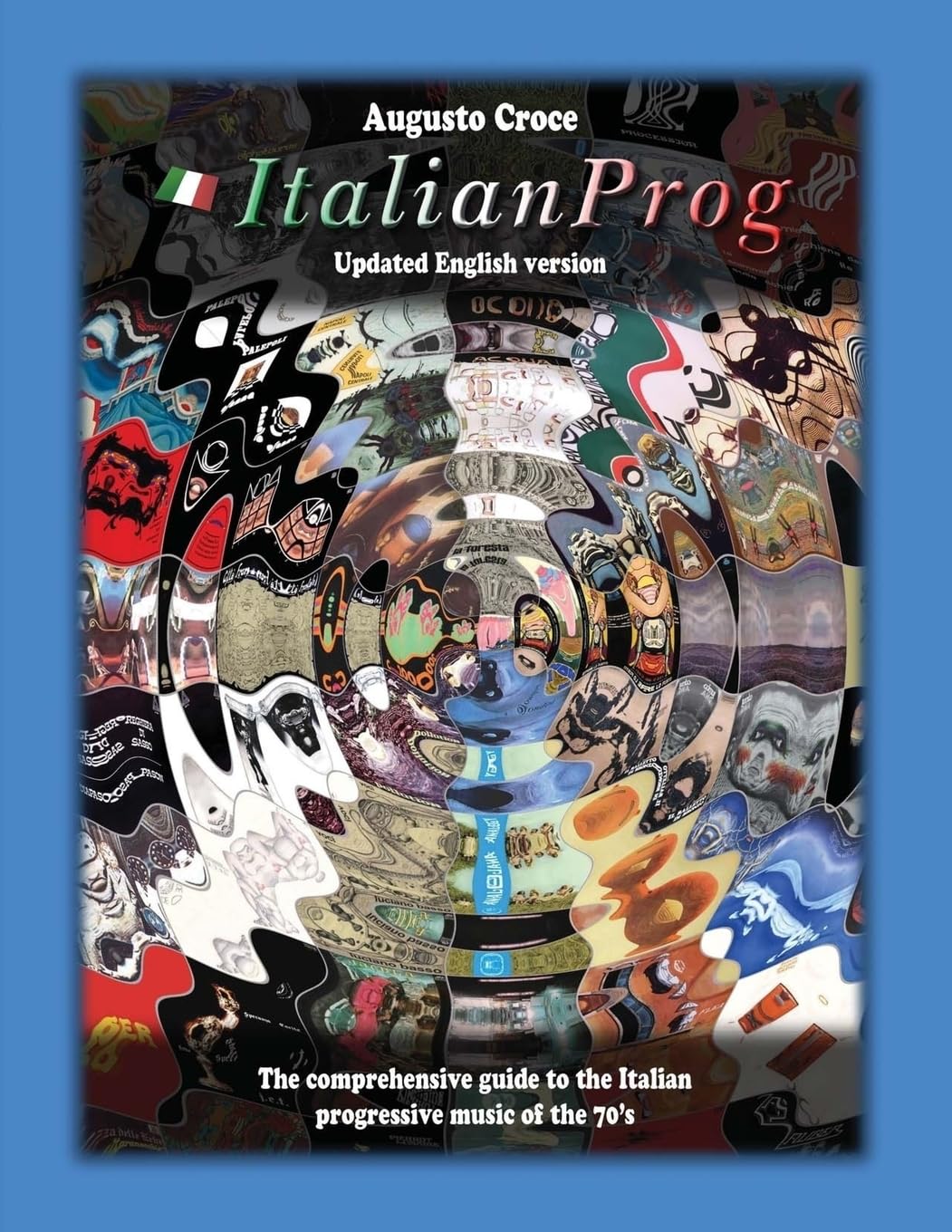 ItalianProg (Updated English edition): The comprehensive guide to the Italian progressive music of the 70's book