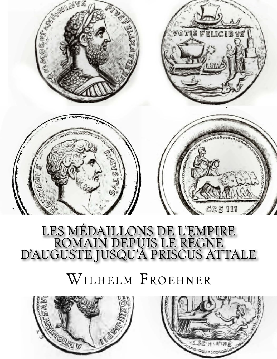 Les médaillons de l'Empire romain depuis le règne d'Auguste jusqu'à Priscus Attale book