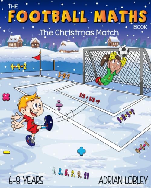 The Football Maths Book - The Christmas Match: A Key Stage 1 maths book for young soccer fans (The Football Maths Book series, Band 3) Leisure & Fun