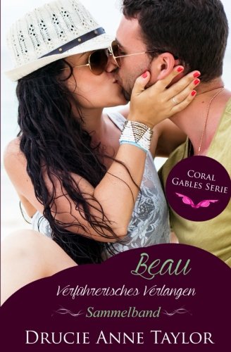 Beau: Sammelband: Verführerisches Verlangen (Coral Gables Serie) New Adult
