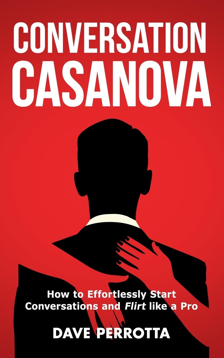 Conversation Casanova: How to Effortlessly Start Conversations and Flirt Like a Pro (How to Talk to Women, Band 1) Social Sciences