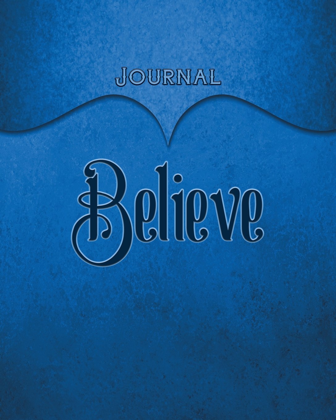 Believe Journal: Blue 8x10 128 Page Lined Journal Notebook Diary (Volume 1) Books