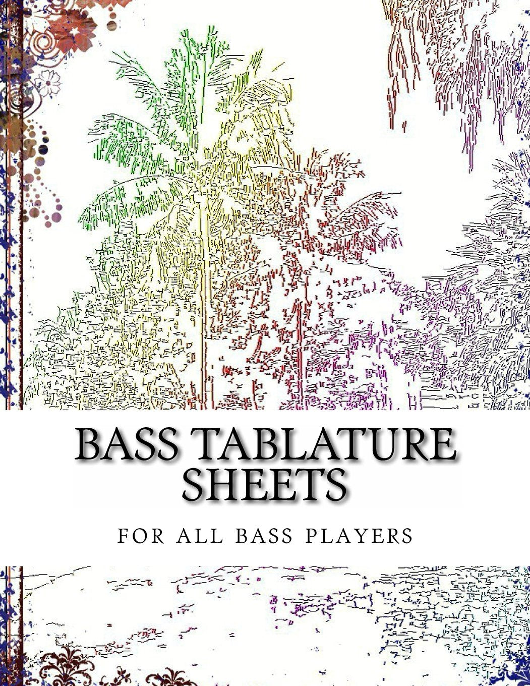 Bass Tablature Sheets: for all bass players Sheet Music