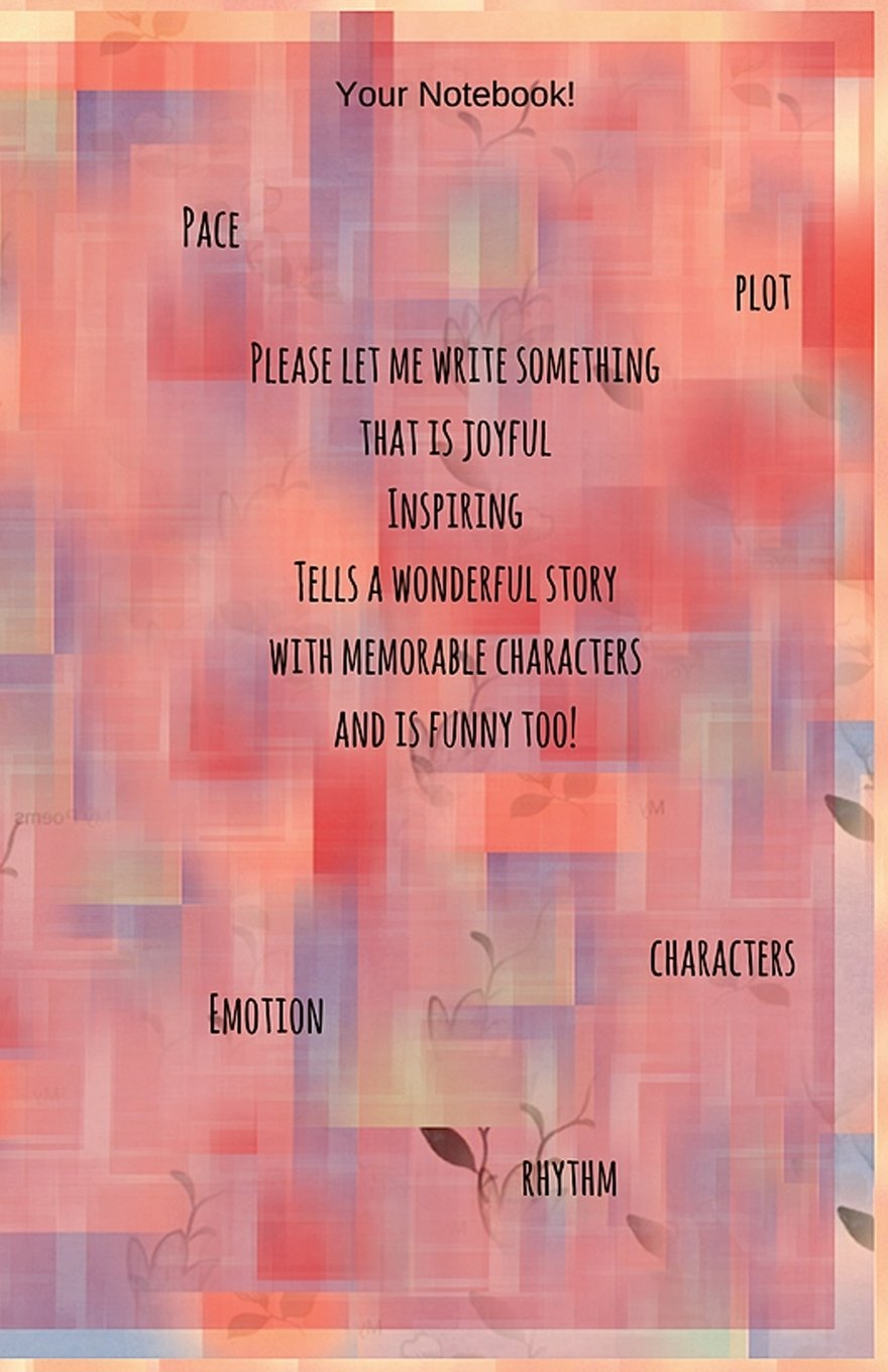 Your Notebook! Please Let Me Write Something...: A journal for anyone who loves to write Hobbies & Crafts