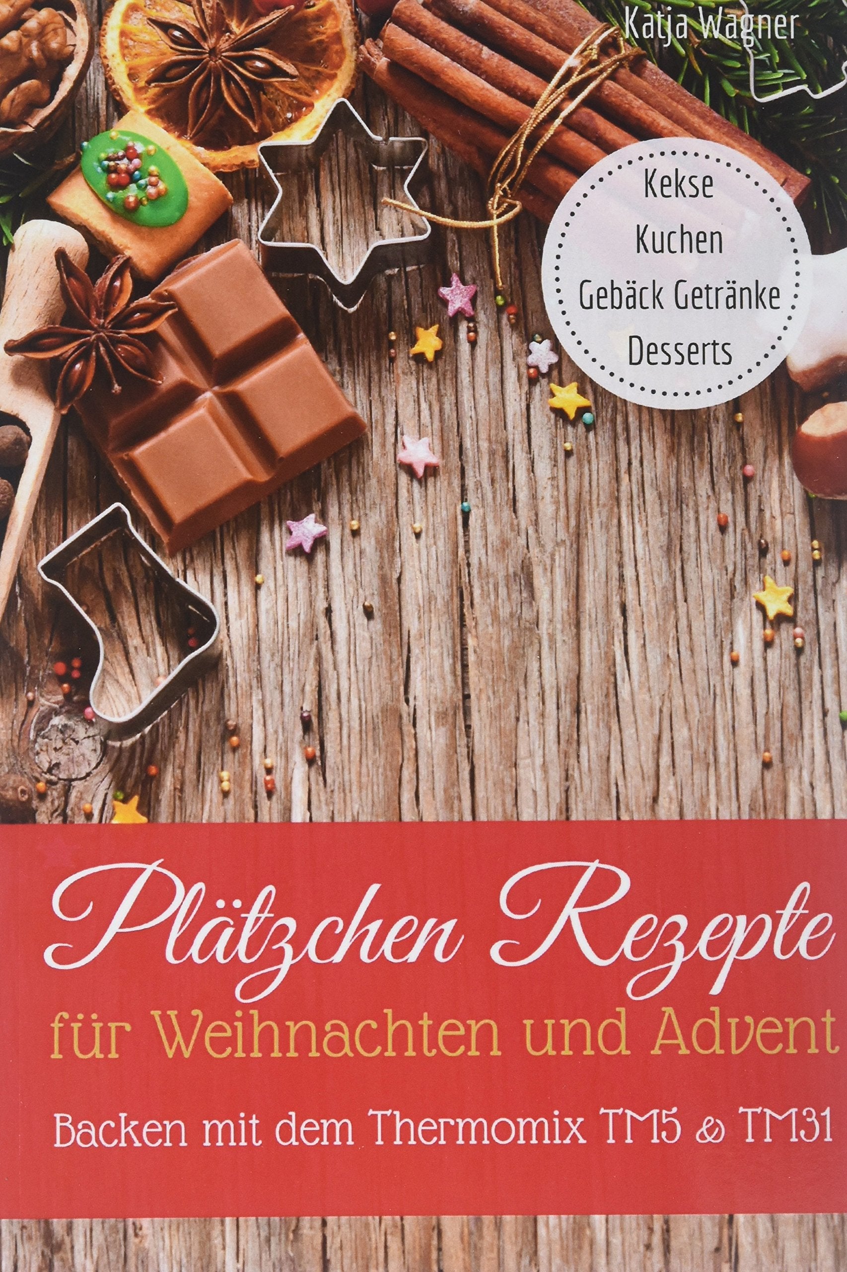 Plätzchen Rezepte für Weihnachten und Advent Backen mit dem Thermomix TM5 & TM31: Kekse Kuchen Gebäck Getränke Desserts Cooking & Enjoying