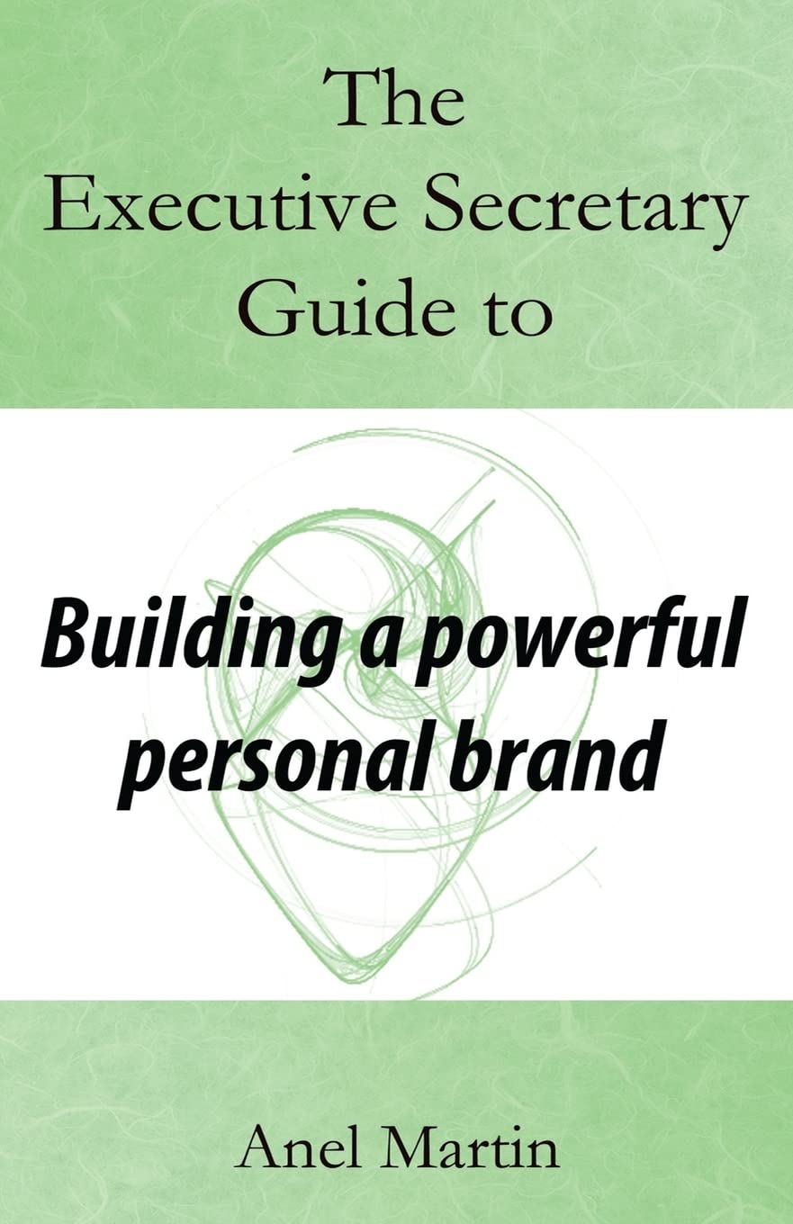 The Executive Secretary Guide to Building a Powerful Personal Brand (The Executive Secretary Guides, Band 2) Business, Finance & Career