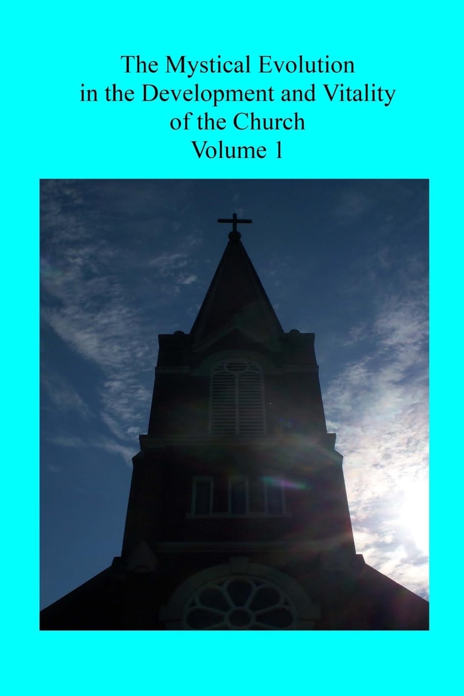 The Mystical Evolution: in the Development and Vitality of the Church Religion & Esotericism
