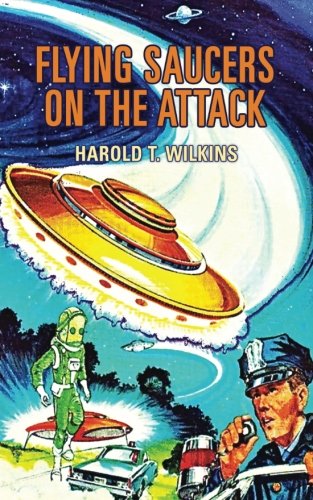 Flying Saucers on the Attack: Startling New Revelations on the Most Incredible Story of Our Age Religion & Esotericism