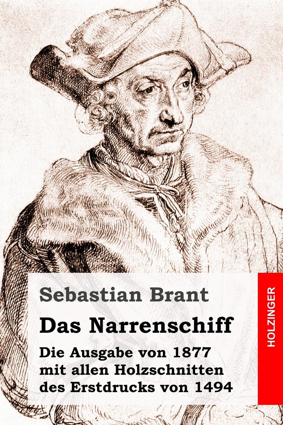 Das Narrenschiff: Die Ausgabe von 1877 mit allen Holzschnitten des Erstdrucks von 1494 Classics