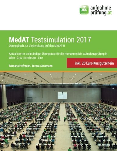 MedAT Testsimulation 2017: Übungsbuch zur Vorbereitung auf den MedAT-H. Aktualisierter, vollständiger Probetest für die Humanmedizin Aufnahmeprüfung in Wien I Graz I Innsbruck I Linz Books