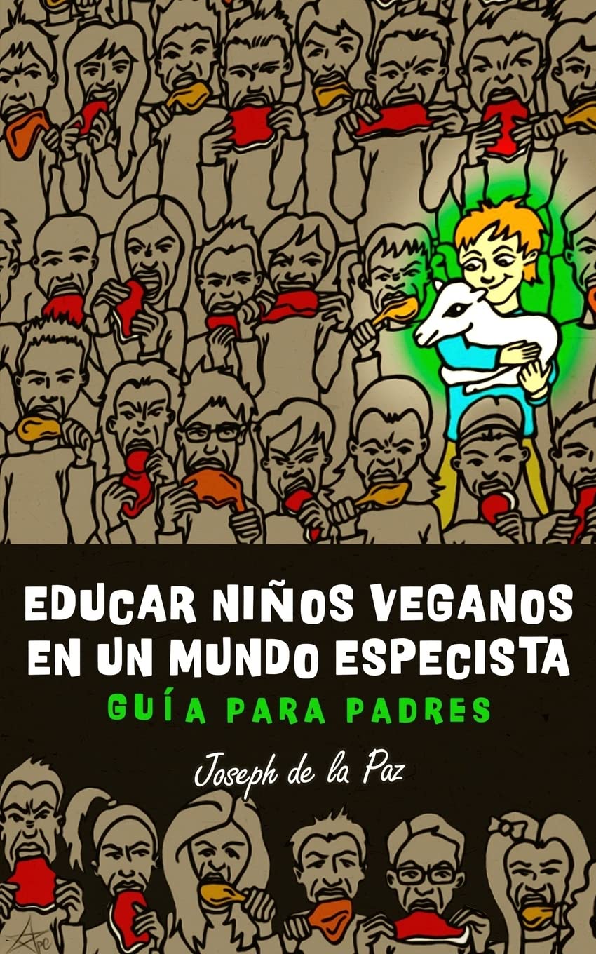 Educar niños veganos en un mundo especista: Guía para padres Education & Training