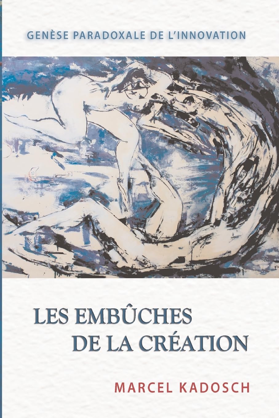 Les embuches de la creation: Genese paradoxale de l'innovation book