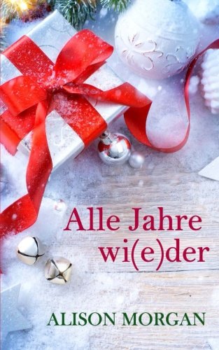 Alle Jahre wi(e)der: Weihnachtsgeschichte Contemporary Romance