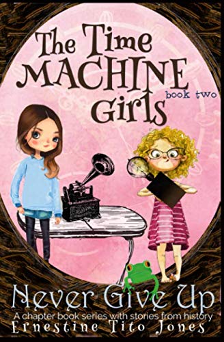 Never Give Up: The Time Machine Girls Novels & Short Stories