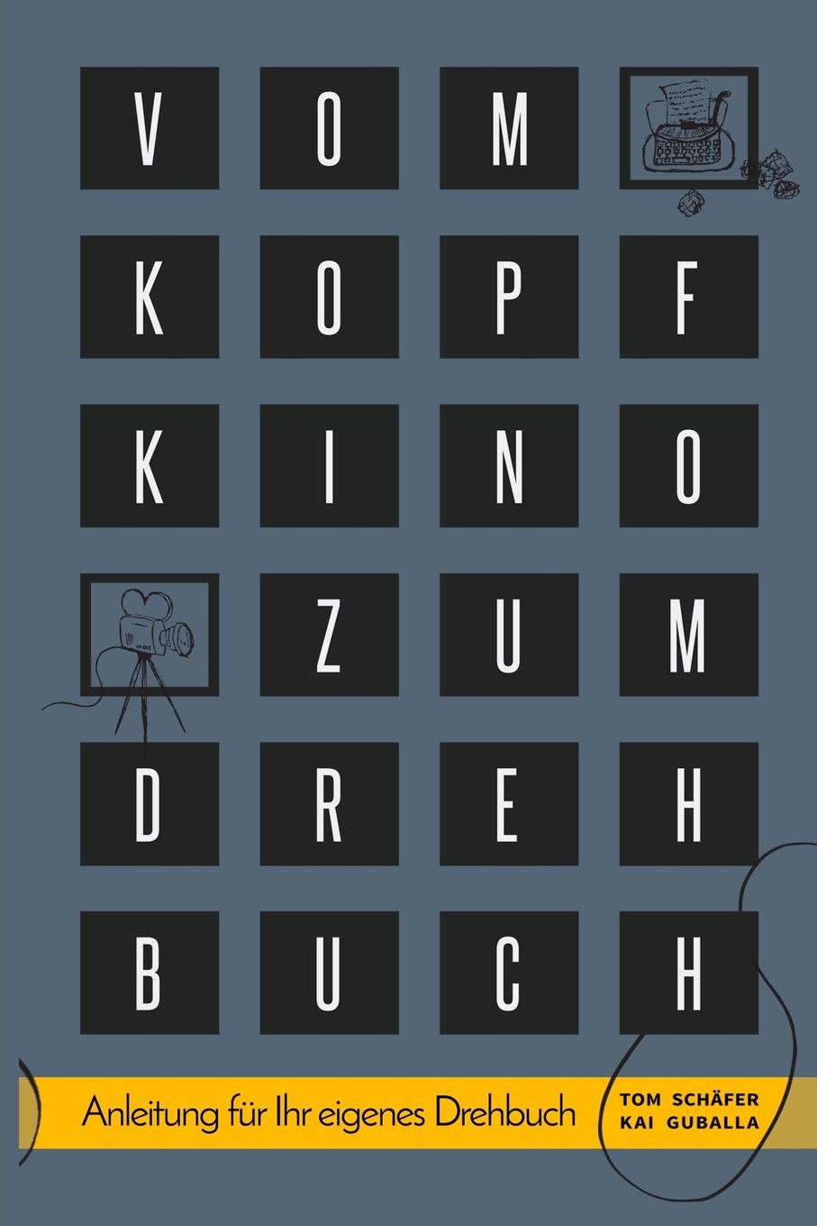 Vom Kopfkino zum Drehbuch: Schritt-für-Schritt Anleitung für Ihr eigenes Drehbuch Film, Art & Culture