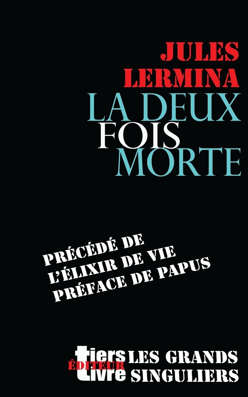 La deux fois morte: précédé de «L’élixir de vie», préface de Papus (Tiers Livre Editeur) Horror & Mystery