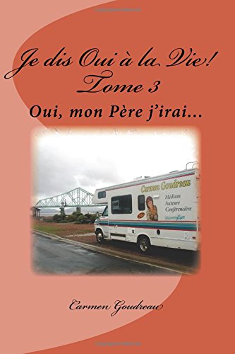 Je dis Oui à la Vie! Tome 3: Oui, mon Père j'irai... book
