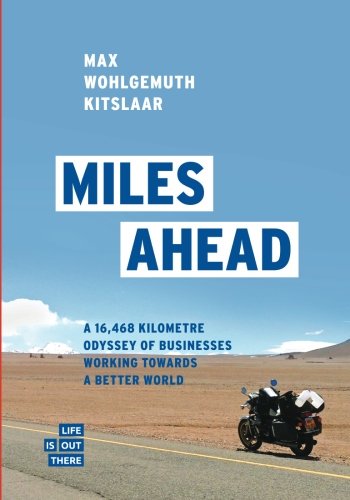 Miles Ahead: A 16,468 kilometre odyssey of businesses working towards a better world Business, Finance & Career