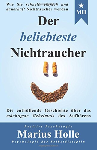 Der beliebteste Nichtraucher: Die enthüllende Geschichte über das mächtigste Geheimnis des Aufhörens Medicine