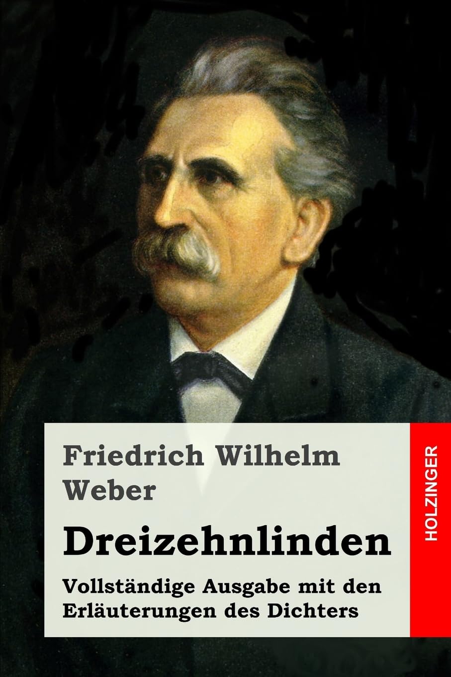 Dreizehnlinden: Vollständige Ausgabe mit den Erläuterungen des Dichters Poetry